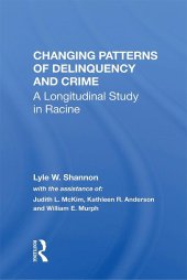 book Changing Patterns Of Delinquency And Crime: A Longitudinal Study In Racine