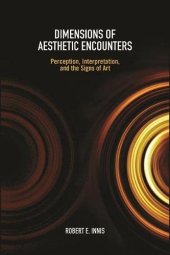 book Dimensions of Aesthetic Encounters: Perception, Interpretation, and the Signs of Art