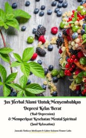 book Jus Herbal Alami Untuk Menyembuhkan Depresi Kelas Berat (Bad Depression) & Memperkuat Kesehatan Mental Spiritual (Soul Relaxation)