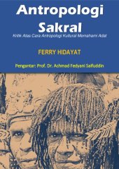 book Antropologi Sakral: Kritik Atas Cara Antropologi Kultural Memahami Adat (Cetakan Kedua)