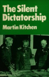 book The Silent Dictatorship: The Politics of the German High Command Under Hindenburg and Ludendorff, 1916-1918