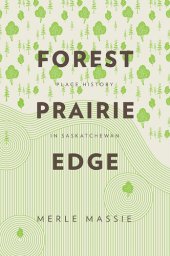 book Forest prairie edge : place history in Saskatchewan