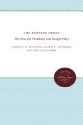 book The Kennedy Crises: The Press, the Presidency, and Foreign Policy