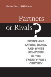 book Partners or Rivals?: Power and Latino, Black, and White Relations in the Twenty-First Century