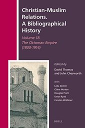 book Christian-Muslim Relations. A Bibliographical History Volume 18. The Ottoman Empire (1800-1914)