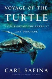 book Voyage of the Turtle: In Pursuit of the Earth's Last Dinosaur