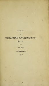 book A Treatise on Brewing, wherein is exhibited the whole process of the art and mystery of brewing the various sorts of malt liquor