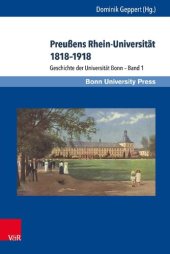 book Preußens Rhein-Universität 1818-1918 Geschichte der Universität Bonn - Band 1