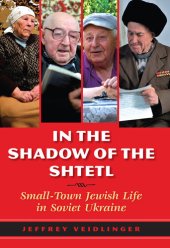 book In the shadow of the shtetl : small-town Jewish life in Soviet Ukraine