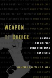 book Weapon of Choice: Fighting Gun Violence While Respecting Gun Rights