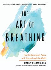 book The Art of Breathing: How to Become at Peace with Yourself and the World