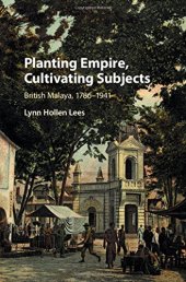 book Planting Empire, Cultivating Subjects: British Malaya, 1786–1941