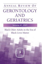 book Annual Review of Gerontology and Geriatrics: Black Older Adults in the Era of Black Lives Matter