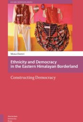 book Ethnicity and Democracy in the Eastern Himalayan Borderland: Constructing Democracy