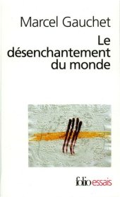 book Le désenchantement du monde. Une histoire politique de la religion