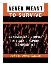 book Never Meant to Survive: Genocide and Utopias in Black Diaspora Communities