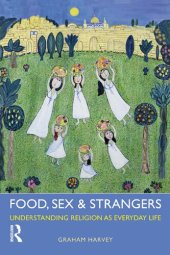 book Food, Sex and Strangers: Understanding Religion as Everyday Life