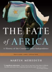 book The Fate of Africa: A History of the Continent Since Independence: A History of the Continent Since Independence