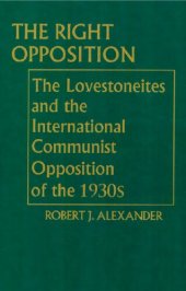 book The Right Opposition. the Lovestoneites and the International Communist Opposition of the 1930s