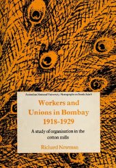 book Workers and unions in Bombay, 1918-1929: A study of organisation in the cotton mills