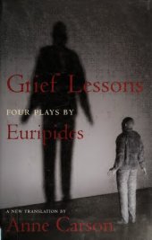 book Grief Lessons: Four Plays by Euripides