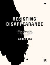 book Resisting Disappearance: Military Occupation and Women’s Activism in Kashmir