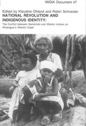 book National Revolution and Indigenous Identity: The Conflict between Sandinists and Mískito Indians on Nicaragua's Atlantic Coast