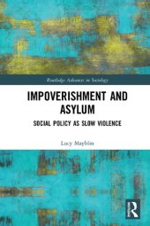 book Impoverishment and Asylum: Social Policy as Slow Violence (Routledge Advances in Sociology)