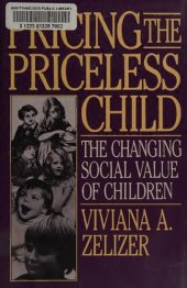 book Pricing the Priceless Child: The Changing Social Value of Children