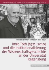 book lmre Tóth (1921-2010) und die Institutionalisierung der Wissenschaftsgeschichte an der Universität Regensburg