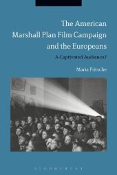 book The American Marshall Plan Film Campaign and the Europeans: A Captivated Audience?