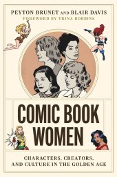 book Comic Book Women: Characters, Creators, and Culture in the Golden Age