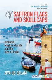 book Of Saffron Flags and Skullcaps: Hindutva, Muslim Identity and the Idea of India