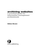 book Archiving Websites: A practical guide for information management professionals