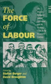 book The Force of Labour: The Western European Labour Movement and the Working Class in the Twentieth Century