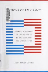 book Nations of Emigrants: Shifting Boundaries of Citizenship in El Salvador and the United States