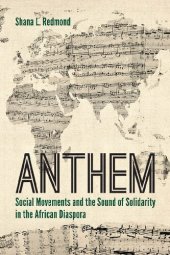 book Anthem: Social Movements and the Sound of Solidarity in the African Diaspora