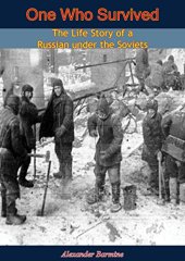 book One Who Survived: The Life Story of a Russian under the Soviets