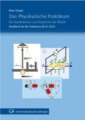 book Das physikalische Praktikum für Studentinnen und Studenten der Physik ; Handbuch SS 2005 - SS 2006 ; mit 20 Tabellen und 7 Aufgaben