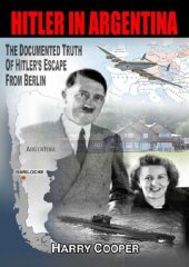 book Hitler in Argentina; The Documented Truth of Hitler's Escape from Berlin