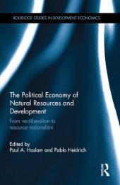 book The Political Economy of Natural Resources and Development: From neoliberalism to resource nationalism