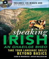 book Speaking Irish: An Ghaeilge Bheo: Take Your Language Skills Beyond Basics