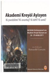 book Akademi Kreyòl Ayisyen: Ki pwoblèm? Ki avantaj? Ki defi? Ki avni? Ak Kòlòk Entènasyonal sou Akademi Kreyòl Ayisyen an 26-29 oktòb 2011