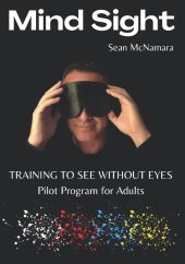 book Mind Sight: Training to See Without Eyes - Pilot Program for Adults