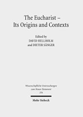 book The Eucharist - Its Origins and Contexts: Sacred Meal, Communal Meal, Table Fellowship in Late Antiquity, Early Judaism, and Early Christianity