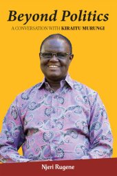 book Beyond Politics: A Conversation With Kiraitu Murungi