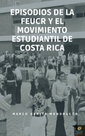 book Episodios de la FEUCR y el movimiento estudiantil de Costa Rica