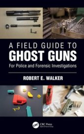 book A Field Guide to Ghost Guns: For Police and Forensic Investigations