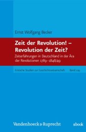 book Zeit der Revolution! - Revolution der Zeit?: Zeiterfahrungen in Deutschland in der Ara der Revolutionen 1789-1848/49