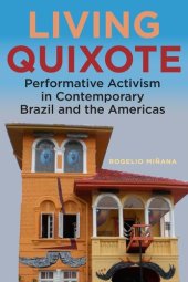 book Living Quixote: Performative Activism in Contemporary Brazil and the Americas